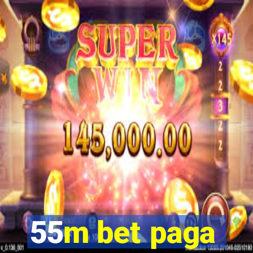 55m bet paga